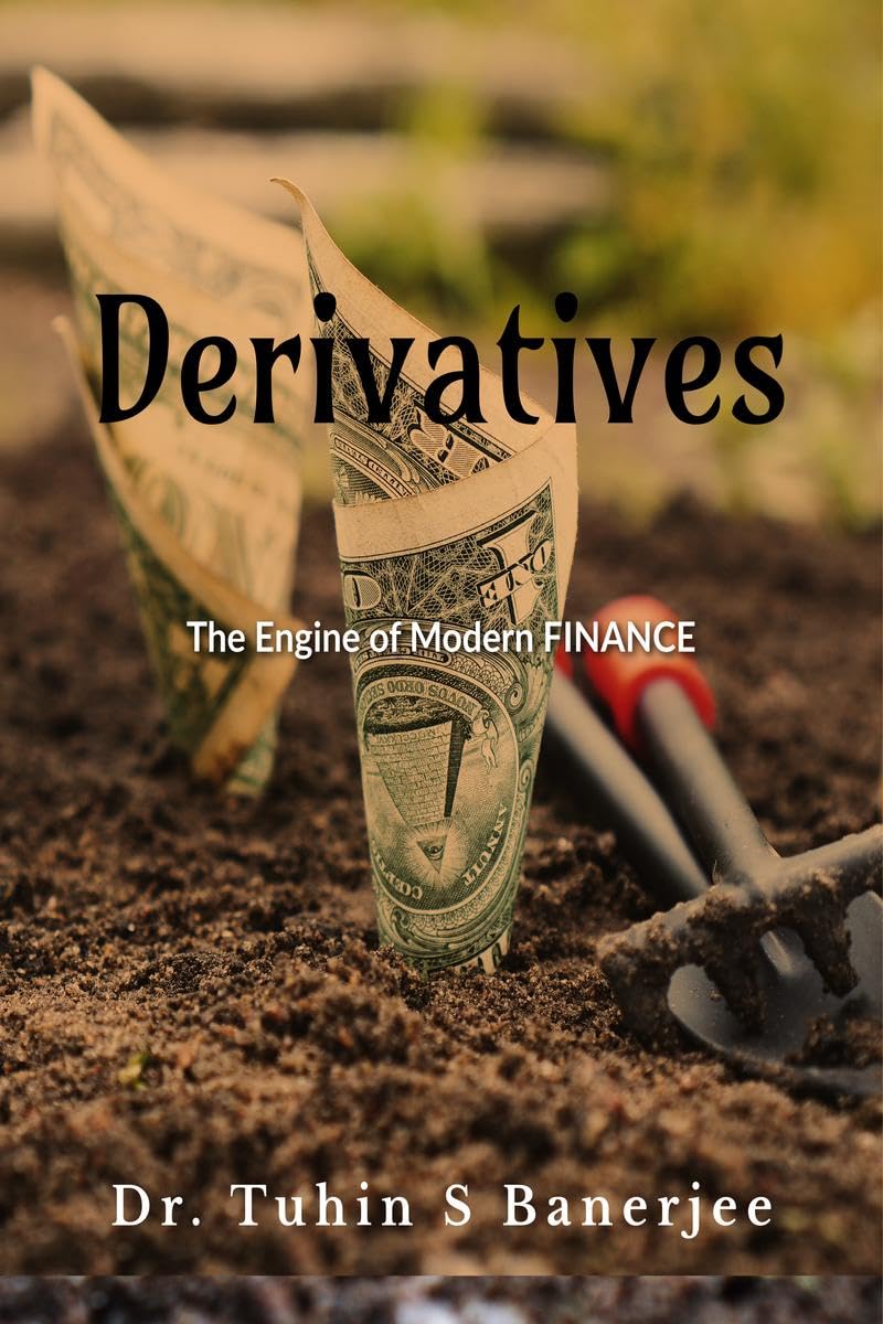 Derivatives : The Engine of Modern Finance