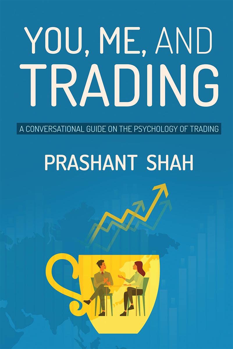 You, Me, and Trading : A Conversational Guide on the Psychology of Trading