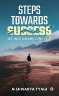 Steps Towards Success : Let Your Dreams Come True