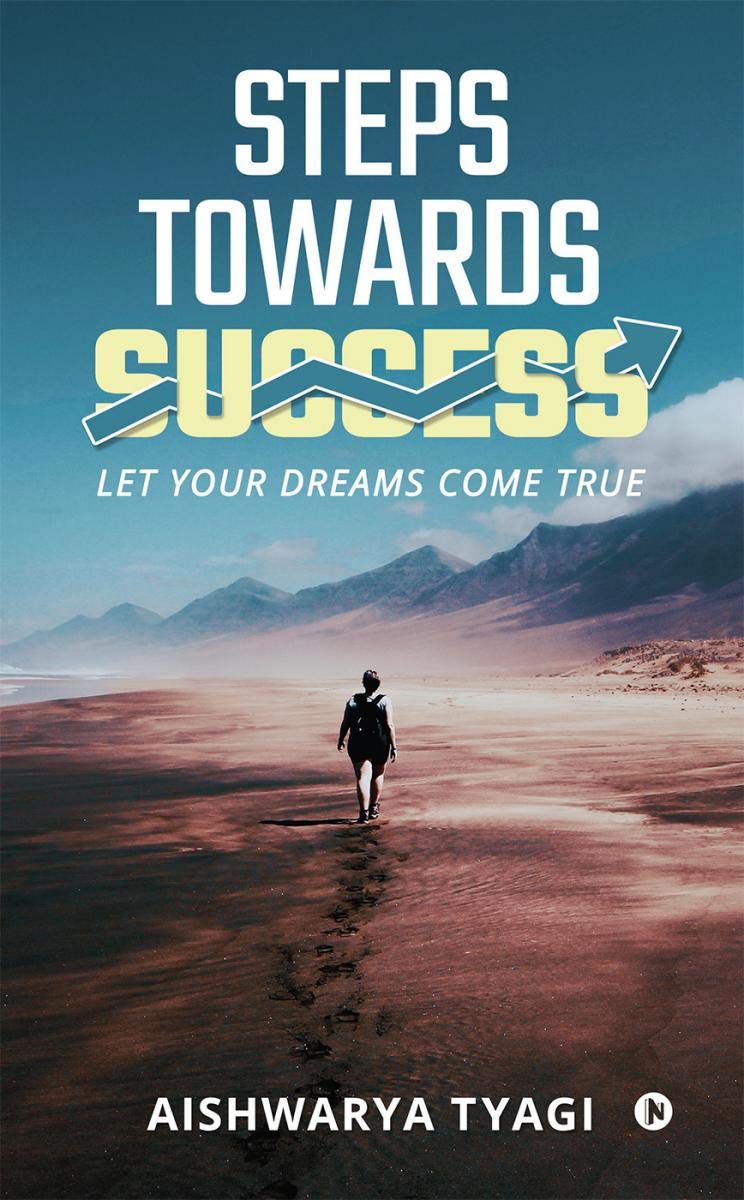 Steps Towards Success : Let Your Dreams Come True
