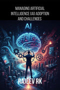 Managing Artificial Intelligence (AI) Adoption and Challenges