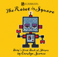 The Robot is Square: Babys First Book of Shapes
