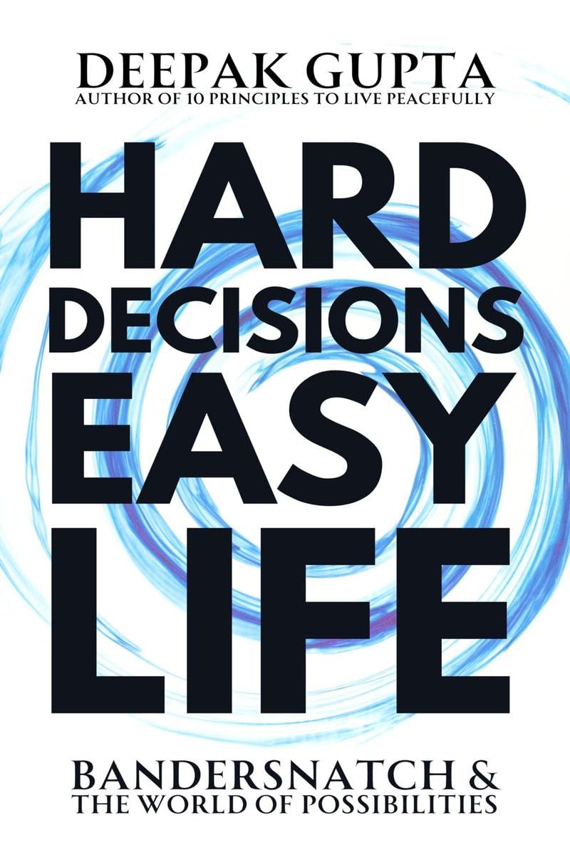 Hard Decisions Easy Life