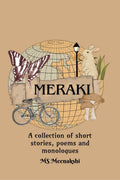 Meraki : A collection of poems, short stories and monologues