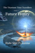 Future Frenzy: The Titanium Time Travellers
