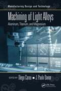 Machining Of Light Alloys : Aluminum, Titanium, And Magnesium,