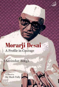 Morarji Desai: A Profile In Courage
