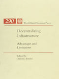 Decentralizing Infrastructure: Advantages and Limitations (World Bank Discussion Paper)