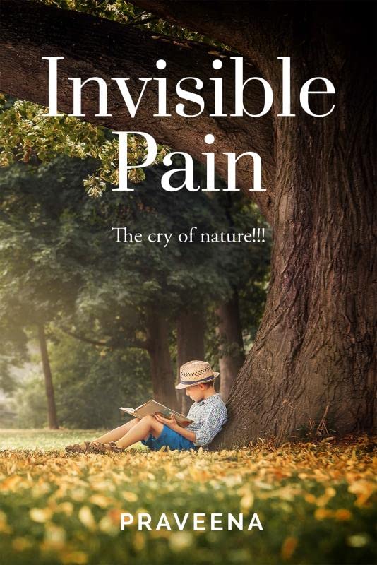 Invisible Pain : The cry of nature!!!