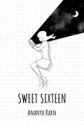 Sweet Sixteen : Thoughts turned into poetry