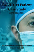COVID 19 PATIENT CASE STUDY: Guidance for Healthcare workers for Covid 19 outbreak