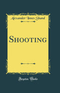 Shooting (Classic Reprint)