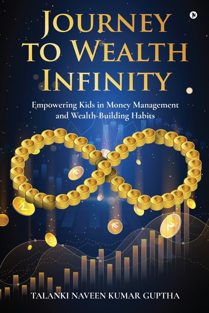 Journey to Wealth Infinity: Empowering Kids in Money Management and WealthBuilding Habits