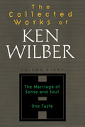 The Collected Works of Ken Wilber, Volume 8: Volume Eight: The Marriage of Sense and Soul, One Taste
