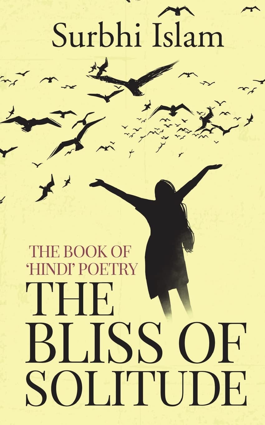 The Bliss Of Solitude : The Book Of Hindi Poetry