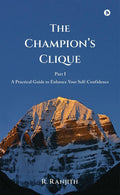 The Champions Clique: A Practical Guide to Enhance Your SelfConfidence