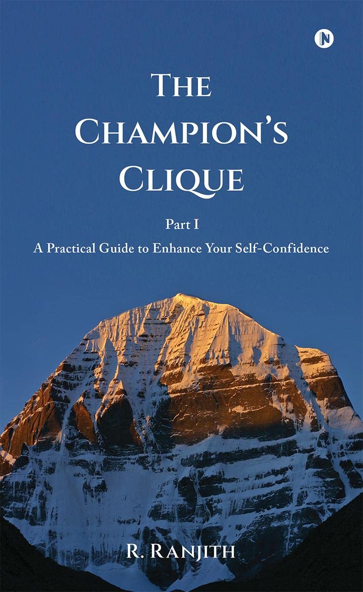 The Champions Clique: A Practical Guide to Enhance Your SelfConfidence