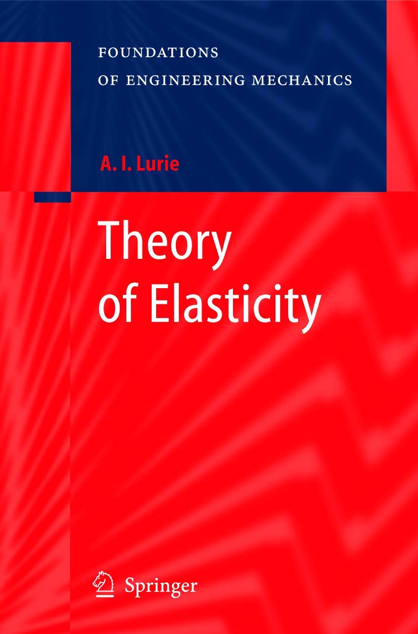 THEORY OF ELASTICITY: FOUNDATION OF ENGINEERING MECHANICS (Foundations of Engineering Mechanics)