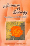 Jainism And Ecology: Non Violence In The Web Of Life: V. 22 (Lala Sunder Lal Jain Research Series)