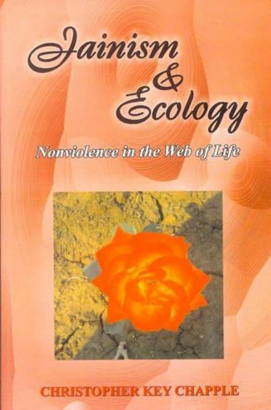 Jainism And Ecology: Non Violence In The Web Of Life: V. 22 (Lala Sunder Lal Jain Research Series)