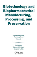 Biotechnology and Biopharmaceutical Manufacturing, Processing, and Preservation (Drug Manufacturing Technology Series, 2)