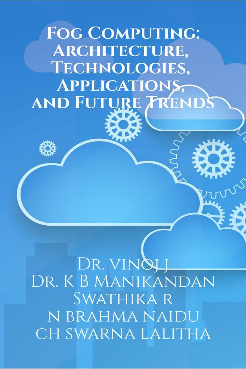 Fog Computing: Architecture, Technologies, Applications, and Future Trends