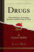 Drugs: Chloral Hydrate, Ammonium Bromide, Purified Cream of Tartar (Classic Reprint)