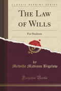 The Law of Wills: For Students (Classic Reprint)