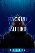 Hacking with Kali LinuxCasey Pena : Beginners Guide To Wireless Network Cracking & Penetration Testing. Fully Understand The 