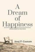 A Dream of Happiness: a fiction based on true events