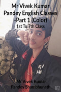 Mr Vivek Kumar Pandey English Classes  Part 1 (Color) : 1st To 7th Class