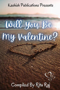 Will You Be My Valentine? : An Open Letter To Your Loved Ones