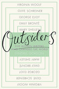OUTSIDERS: Five Women Writers Who Changed the World