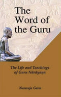The Word of the Guru: The Life and Teachings of Guru Narayana