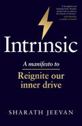 Intrinsic: A Manifesto To Reignite Our Inner Drive