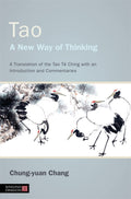 Tao  A New Way of Thinking: A Translation of the Tao Te Ching With an Introduction and Commentaries