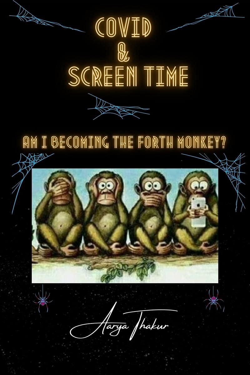 Covid And Screen Time : Am I Becoming The Fourth Monkey