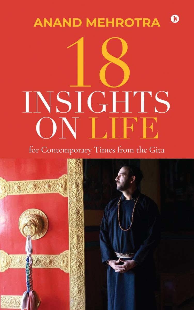 18 INSIGHTS ON LIFE : For Contemporary Times from the Gita