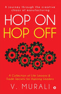 Hop on Hop off : A Collection of Life Lessons & Trade secrets for Aspiring leaders