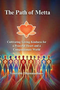 The Path of Metta: Cultivating LovingKindness for a Peaceful Heart and a Compassionate World