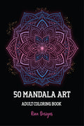 50 Mandala Art Adult Coloring Book : Stress Relieving Hand Drawn Mandala Designs, Relaxing Coloring Pages