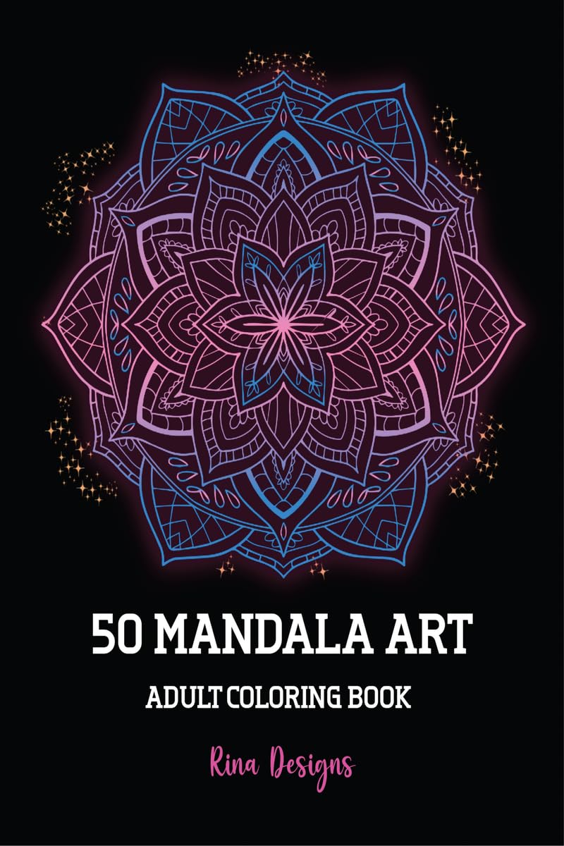50 Mandala Art Adult Coloring Book : Stress Relieving Hand Drawn Mandala Designs, Relaxing Coloring Pages