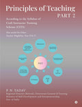 Principles of Teaching PART 2 : According to the syllabus of Craft Instructor Training scheme (CITS)
