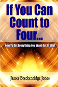 If You Can Count To Four  How To Get Everything You Want Out Of Life!