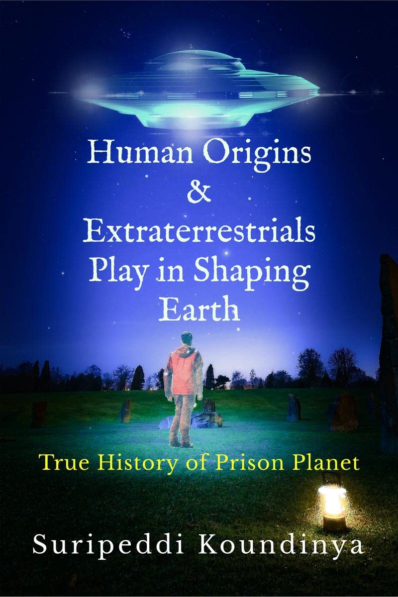 Human Origins and Extraterrestrials Play in Shaping Earth : True History of Prison Planet