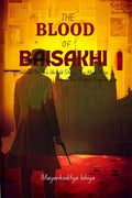 The Blood of Baisakhi: Udham Singhs Untold Story