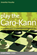 Play the CaroKann: A Complete Chess Opening Repertoire Against 1E4 (Everyman Chess)