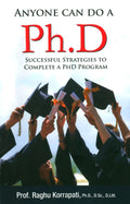 Anyone Can Do A Ph.D : Successful Strategies To Complete A Ph.D Program