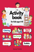 Activity book for kids ages 48 : Totally awesome & fun activities for kids | Coloring, Dot to Dot, Mazes, Copy the picture, Eas