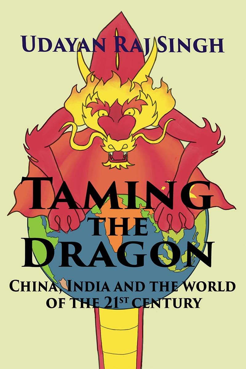 Taming The Dragon : China, India And The World Of 21St Century
